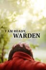 Poster for I Am Ready, Warden